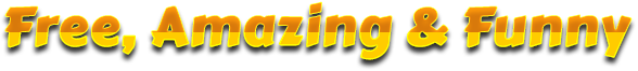 Free, amazing, funny